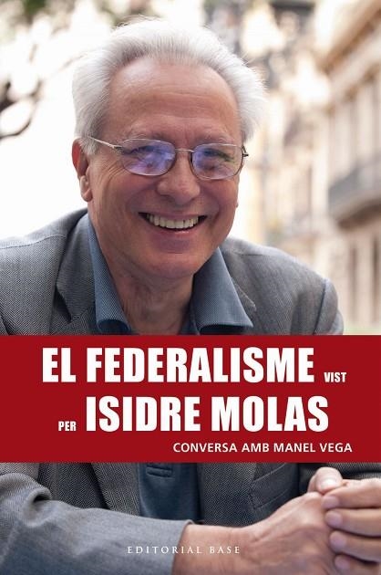 FEDERALISME VIST PER ISIDRE MOLAS, EL  CONVERSA AMB MANEL VEGA | 9788417183820 | VEGA NICOLÀS, MANEL | Llibreria La Gralla | Librería online de Granollers