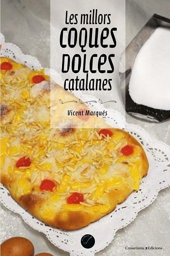 MILLORS COQUES DOLCES CATALANES, LES | 9788490347485 | MARQUÉS I CARBONELL , VICENT | Llibreria La Gralla | Librería online de Granollers