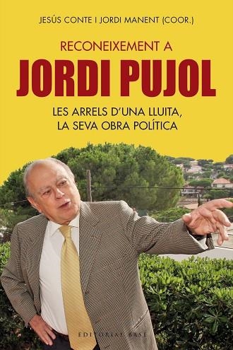 RECONEIXEMENT A JORDI PUJOL. LES ARRELS D' UNA LLUITA, LA SEVA OBRA POLÍTICA | 9788417183837 | CONTE, JESÚS; MANENT, JORDI  | Llibreria La Gralla | Librería online de Granollers