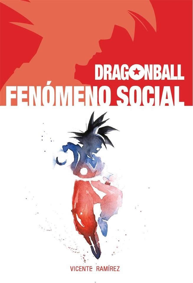 DRAGONBALL FENOMENO SOCIAL | 9788417389482 | RAMÍREZ, VICENTE | Llibreria La Gralla | Llibreria online de Granollers