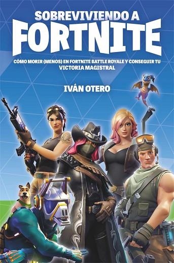 SOBREVIVIENDO A FORTNITE | 9788494479939 | OTERO, IVÁN | Llibreria La Gralla | Llibreria online de Granollers