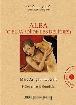 ALBA (O EL JARDÍ DE LES DELÍCIES) | 9788494927027 | ARTIGAU I QUERALT, MARC | Llibreria La Gralla | Llibreria online de Granollers