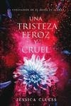 UNA TRISTEZA FEROZ Y CRUEL | 9788417036027 | CLUESS, JESSICA | Llibreria La Gralla | Librería online de Granollers
