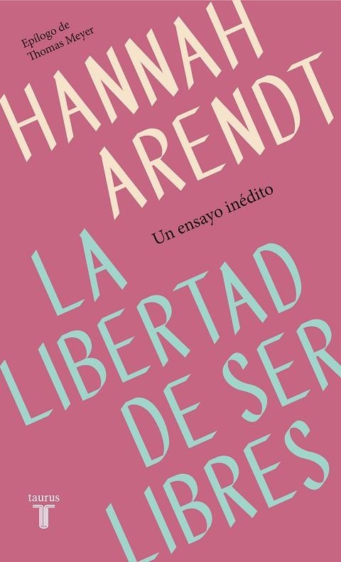 LIBERTAD DE SER LIBRES, LA | 9788430622313 | ARENDT, HANNAH | Llibreria La Gralla | Llibreria online de Granollers