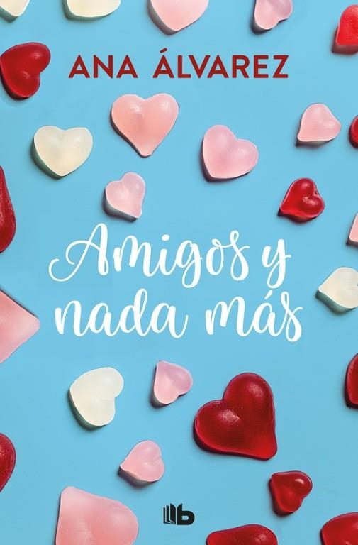 AMIGOS Y NADA MÁS (BOLSILLO) | 9788490706954 | ÁLVAREZ, ANA | Llibreria La Gralla | Librería online de Granollers