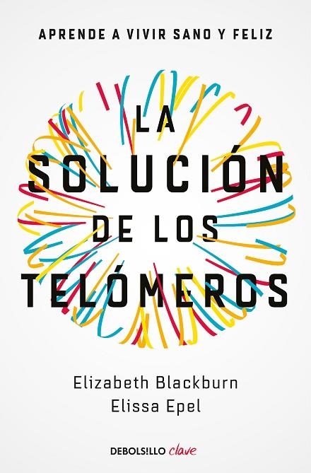 SOLUCIÓN DE LOS TELÓMEROS, LA (BOLSILLO) | 9788466344685 | BLACKBURN, ELIZABETH/EPEL, ELISSA | Llibreria La Gralla | Librería online de Granollers