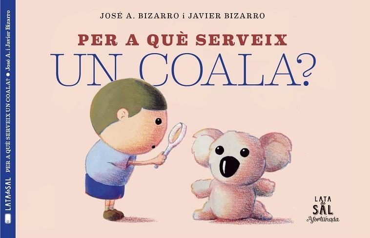 PER A QUÈ SERVEIX UN COALA? | 9788494918230 | BIZARRO, JAVIER | Llibreria La Gralla | Librería online de Granollers