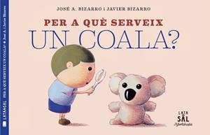 PER A QUÈ SERVEIX UN COALA? | 9788494918230 | BIZARRO, JAVIER | Llibreria La Gralla | Llibreria online de Granollers