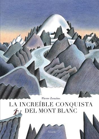 INCREÍBLE CONQUISTA DEL MONT BLANC, LA | 9788417454586 | ZENZIUS, PIERRE | Llibreria La Gralla | Llibreria online de Granollers