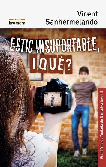 ESTIC INSUPORTABLE, I QUÈ? | 9788490269237 | SANHERMELANDO BELLVER, VICENT | Llibreria La Gralla | Llibreria online de Granollers