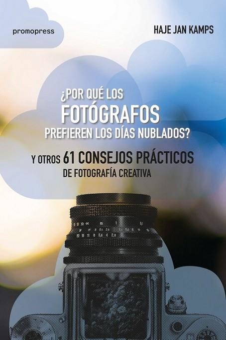 POR QUÉ LOS FOTÓGRAFOS PREFIEREN LOS DÍAS NUBLADOS? | 9788417412081 | KAMPS, HAJE JAN | Llibreria La Gralla | Llibreria online de Granollers