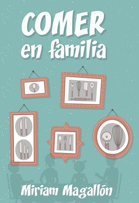 COMER EN FAMILIA | 9788427142480 | MAGALLÓN, MIRIAM | Llibreria La Gralla | Llibreria online de Granollers