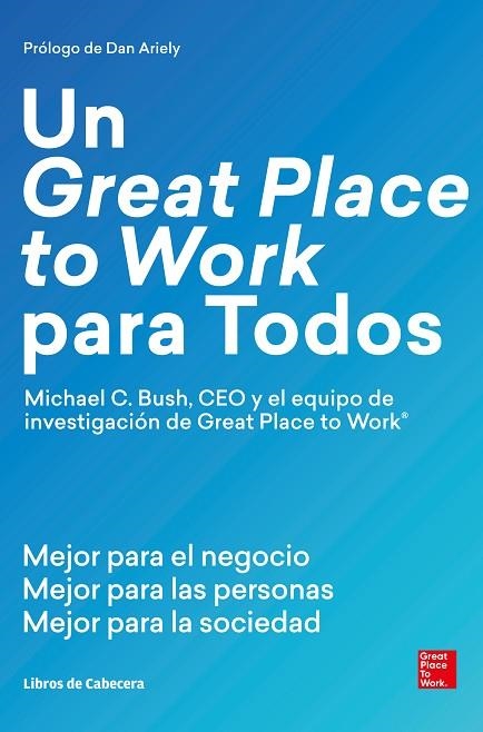 GREAT PLACE  TO WORK PARA TODOS, UN  | 9788494904127 | C. BUSH, MICHAEL | Llibreria La Gralla | Librería online de Granollers