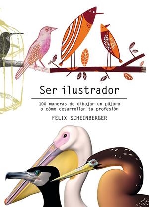 SER ILUSTRADOR | 9788425231322 | SCHEINBERGER, FELIX | Llibreria La Gralla | Llibreria online de Granollers