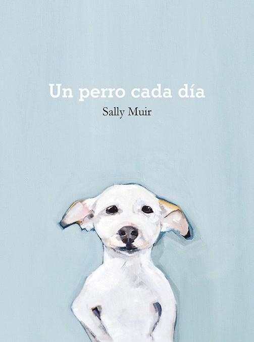 UN PERRO CADA DÍA | 9788425231797 | MUIR, SALLY | Llibreria La Gralla | Librería online de Granollers