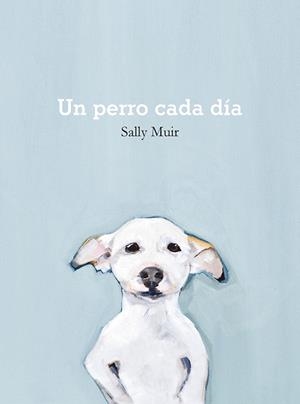 UN PERRO CADA DÍA | 9788425231797 | MUIR, SALLY | Llibreria La Gralla | Llibreria online de Granollers