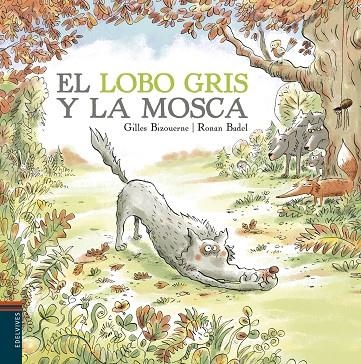 LOBO GRIS Y LA MOSCA, EL | 9788414009819 | BIZOUERNE, GILLES | Llibreria La Gralla | Llibreria online de Granollers