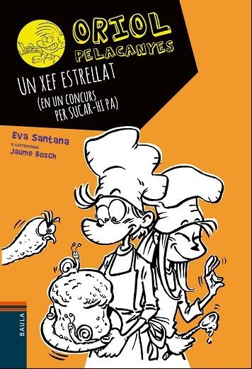 ORIOL PELACANYES 11. UN XEF ESTRELLAT | 9788447937646 | SANTANA, EVA | Llibreria La Gralla | Librería online de Granollers