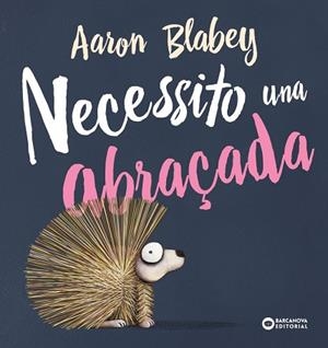 NECESSITO UNA ABRAÇADA | 9788448946692 | BLABEY, AARON | Llibreria La Gralla | Librería online de Granollers