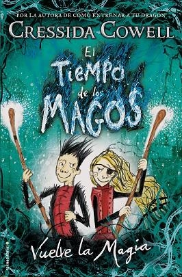 TIEMPO DE LOS MAGOS, EL  VUELVE LA MAGIA | 9788417167004 | COWELL, CRESSIDA | Llibreria La Gralla | Llibreria online de Granollers