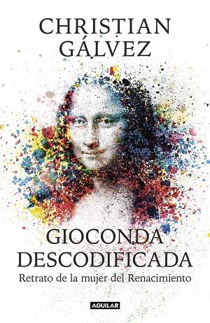 GIOCONDA DESCODIFICADA | 9788403515482 | GÁLVEZ, CHRISTIAN | Llibreria La Gralla | Librería online de Granollers
