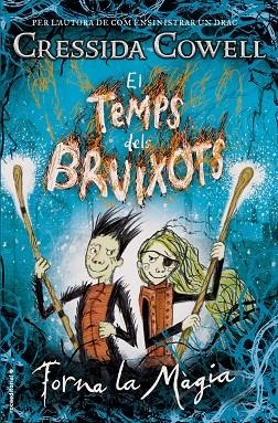 TEMPS DELS BRUIXOTS, EL . TORNA LA MÀGIA | 9788417167011 | COWELL, CRESSIDA | Llibreria La Gralla | Librería online de Granollers