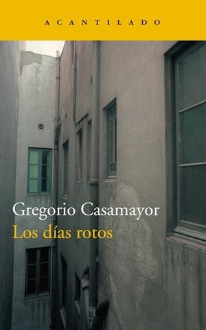 DÍAS ROTOS, LOS | 9788417346362 | CASAMAYOR PÉREZ, GREGORIO | Llibreria La Gralla | Librería online de Granollers