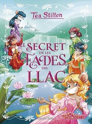 SECRET DE LES FADES DEL LLAC, EL. TEA STILTON | 9788491376729 | STILTON, TEA | Llibreria La Gralla | Librería online de Granollers