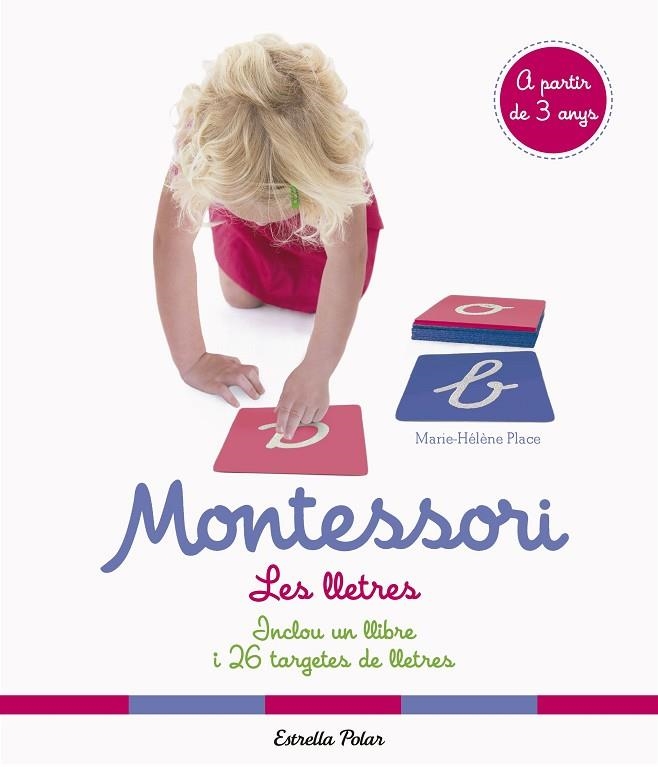 MONTESSORI. LES LLETRES | 9788491375791 | PLACE, MARIE HÉLÈNE | Llibreria La Gralla | Llibreria online de Granollers