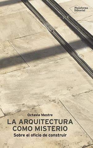 ARQUITECTURA COMO MISTERIO, LA | 9788417622046 | MESTRE, OCTAVIO | Llibreria La Gralla | Llibreria online de Granollers