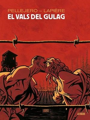 VALS DEL GULAG, EL | 9788416880737 | PELLEJERO, RUBÉN/LAPIÈRE, DENIS | Llibreria La Gralla | Librería online de Granollers