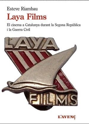 LAYA FILMS I EL CINEMA A CATALUNYA DURANT LA GUERRA CIVIL | 9788416853250 | RIAMBAU, ESTEVE | Llibreria La Gralla | Librería online de Granollers