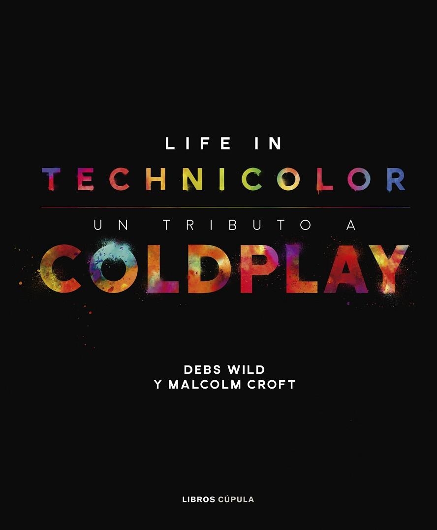 LIFE IN TECHNICOLOR. UN TRIBUTO A COLDPLAY | 9788448025113 | CROFT, MALCOLM/WILD, DEBS | Llibreria La Gralla | Llibreria online de Granollers