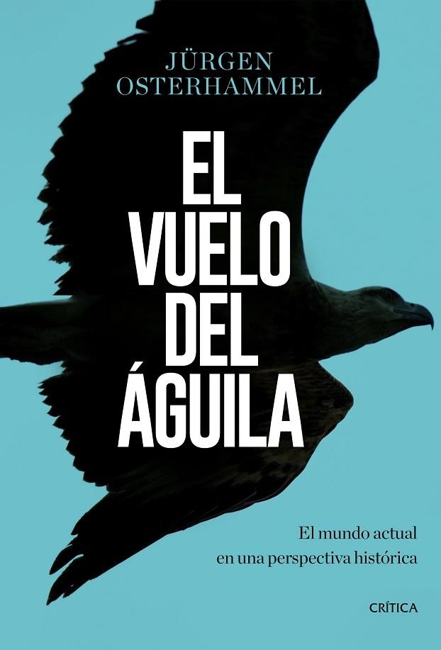 VUELO DEL ÁGUILA, EL | 9788491990420 | OSTERHAMMEL, JÜRGEN | Llibreria La Gralla | Llibreria online de Granollers