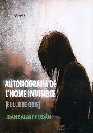 AUTOBIOGRAFIA DE L'HOME INVISIBLE | 9788416833108 | BALART, JOAN | Llibreria La Gralla | Llibreria online de Granollers