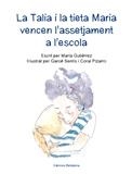 TALIA I LA TIETA MARIA VENCEN L'ASSETJAMENT A L'ESCOLA, LA | 9788472908901 | GUTIÉRREZ , MARÍA/ SENTIS, GAROE (IL.)/ PIZARRO, CORAL (IL.) | Llibreria La Gralla | Llibreria online de Granollers