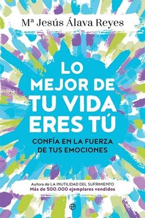 LO MEJOR DE TU VIDA ERES TÚ | 9788491644552 | ÁLAVA, MARÍA JESÚS | Llibreria La Gralla | Librería online de Granollers