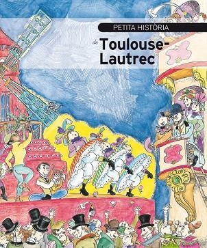 PETITA HISTÒRIA DE TOULOUSE-LAUTREC | 9788499796178 | JORDI OLIVERES | Llibreria La Gralla | Llibreria online de Granollers