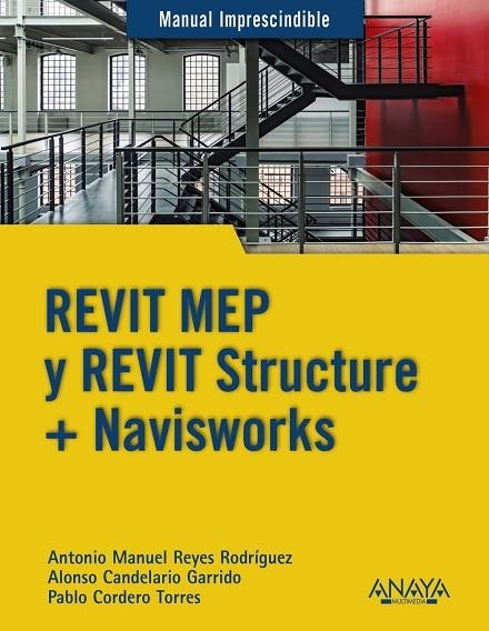 REVIT MEP Y REVIT STRUCTURE + NAVISWORKS | 9788441540583 | REYES RODRÍGUEZ, ANTONIO MANUEL/CORDERO, PABLO/CANDELARIO GARRIDO, ALONSO | Llibreria La Gralla | Llibreria online de Granollers