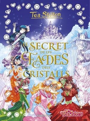 SECRET DE LES FADES DELS CRISTALLS, EL | 9788491376668 | STILTON, TEA | Llibreria La Gralla | Librería online de Granollers