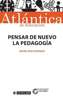 PENSAR DE NUEVO LA PEDAGOGÍA | 9788491169499 | ÁVILA PENAGOS, RAFAEL | Llibreria La Gralla | Llibreria online de Granollers