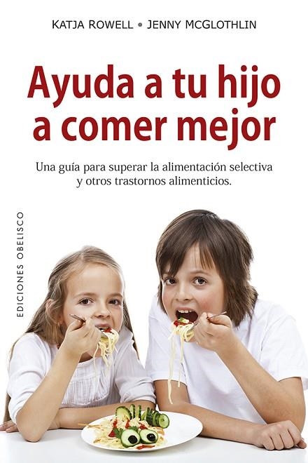 AYUDA A TU HIJO A COMER MEJOR | 9788491114055 | ROWELL, KATJA; MCGLOTHLIN, JENNY | Llibreria La Gralla | Librería online de Granollers