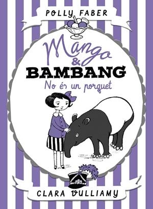 MANGO & BAMBANG. NO ÉS UN PORQUET | 9788491374039 | FABER, POLLY | Llibreria La Gralla | Librería online de Granollers