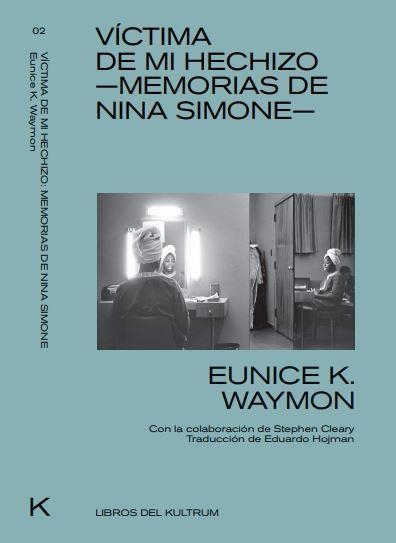 VICTIMA DE MI HECHIZO MEMORIAS DE NINA SIMONE | 9788494938313 | WAYMON, EUNICE KATHLEEN | Llibreria La Gralla | Llibreria online de Granollers