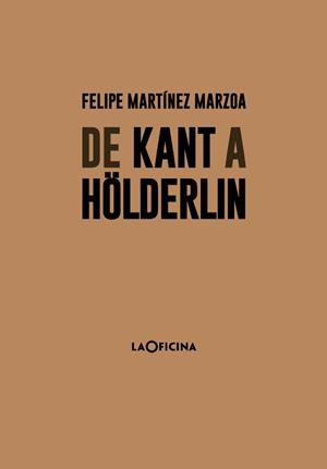 DE KANT A HÖLDERLIN | 9788494615894 | MARTÍNEZ MARZOA, FELIPE | Llibreria La Gralla | Llibreria online de Granollers