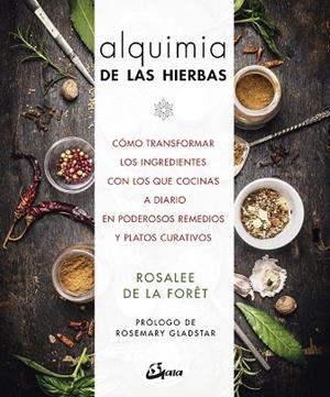 ALQUIMIA DE LAS HIERBAS | 9788484457336 | DE LA FORÊT, ROSALEE | Llibreria La Gralla | Librería online de Granollers