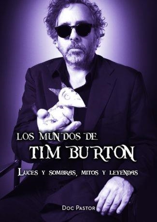 MUNDOS DE TIM BURTON: LUCES Y SOMBRAS, MITOS Y LEYENDAS, LOS | 9788417389512 | DOC PASTOR | Llibreria La Gralla | Llibreria online de Granollers