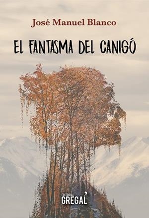 FANTASMA DEL CANIGÓ, EL  | 9788417082758 | BLANCO SERRANO, JOSÉ MANUEL | Llibreria La Gralla | Librería online de Granollers