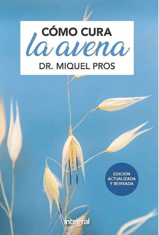 CÓMO CURA LA AVENA  EDICIÓN AMPLIADA | 9788491181415 | PROS , DR. MIQUEL | Llibreria La Gralla | Llibreria online de Granollers