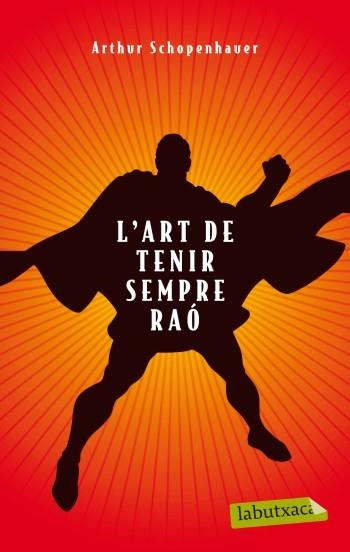 ART DE TENIR SEMPRE RAO, L' (LABUTXACA) | 9788499303314 | SCHOPENHAUER, ARTHUR | Llibreria La Gralla | Llibreria online de Granollers